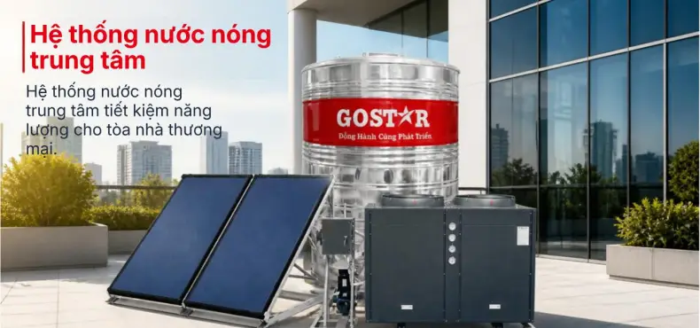 Hệ thống nước nóng trung tâm tiết kiệm năng lượng