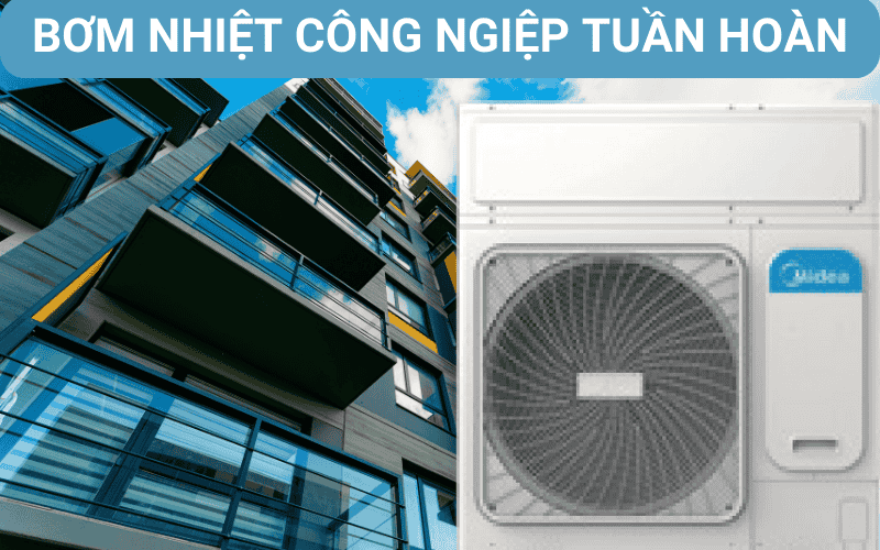 Bơm nhiệt công nghiệp tuần hoàn