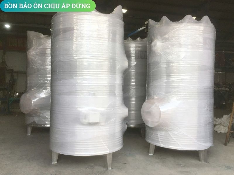 Bồn bảo ôn chị áp hệ kín dạng đứng