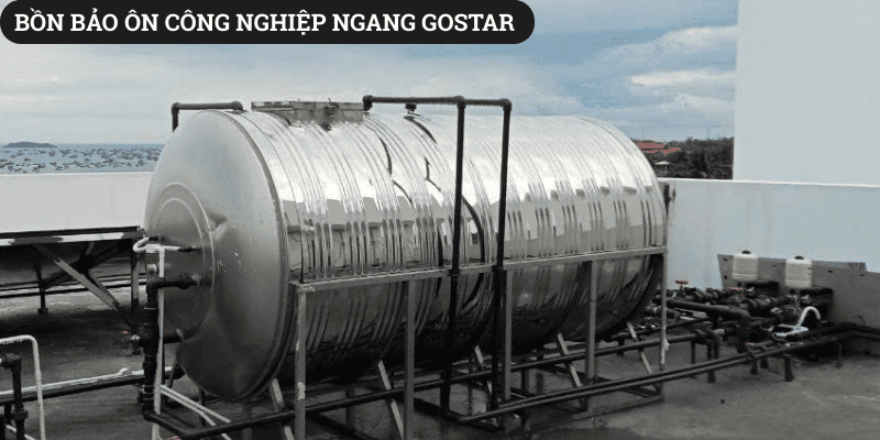 Bồn bảo ôn công nghiệp ngang gostar